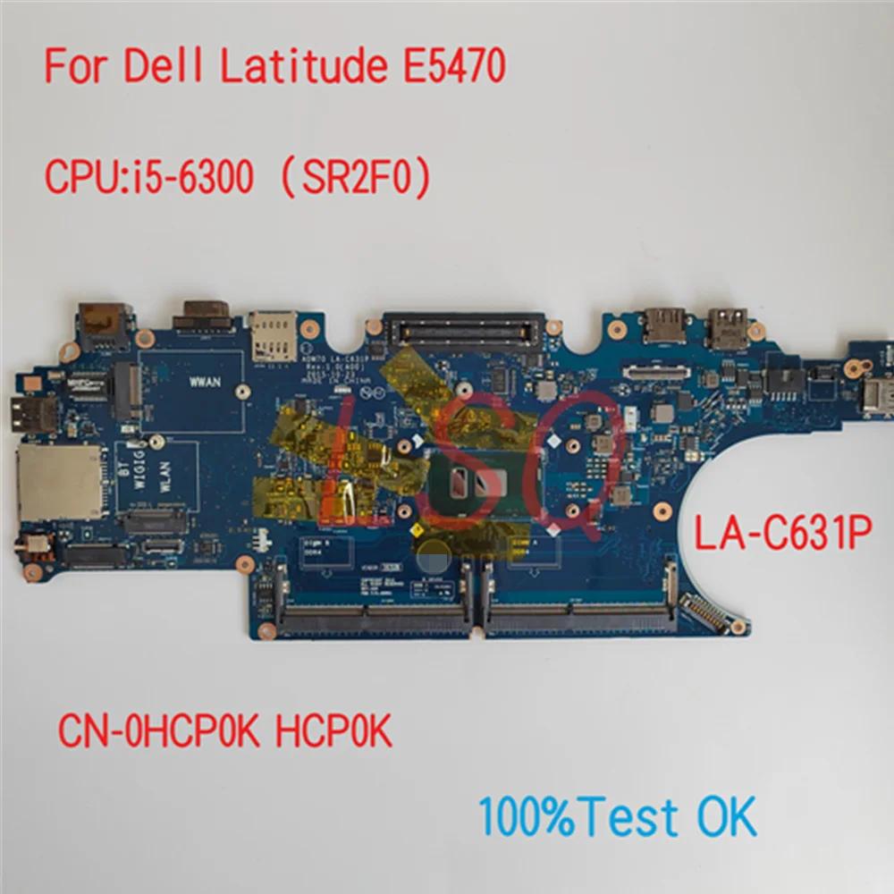 LA-C631P Dell Latitude E5470 Ʈ , CPU i5-6300 CN-0HCP0K , HCP0K 100% ׽Ʈ OK